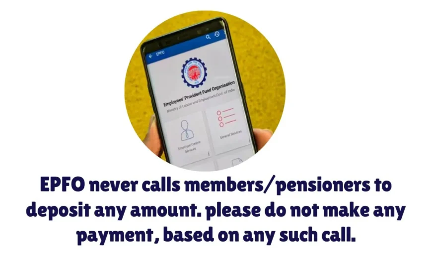 EPFO never calls members/pensioners to deposit any amount. please do not make any payment, based on any such call.