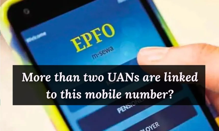 More than two UANs are linked to this mobile number